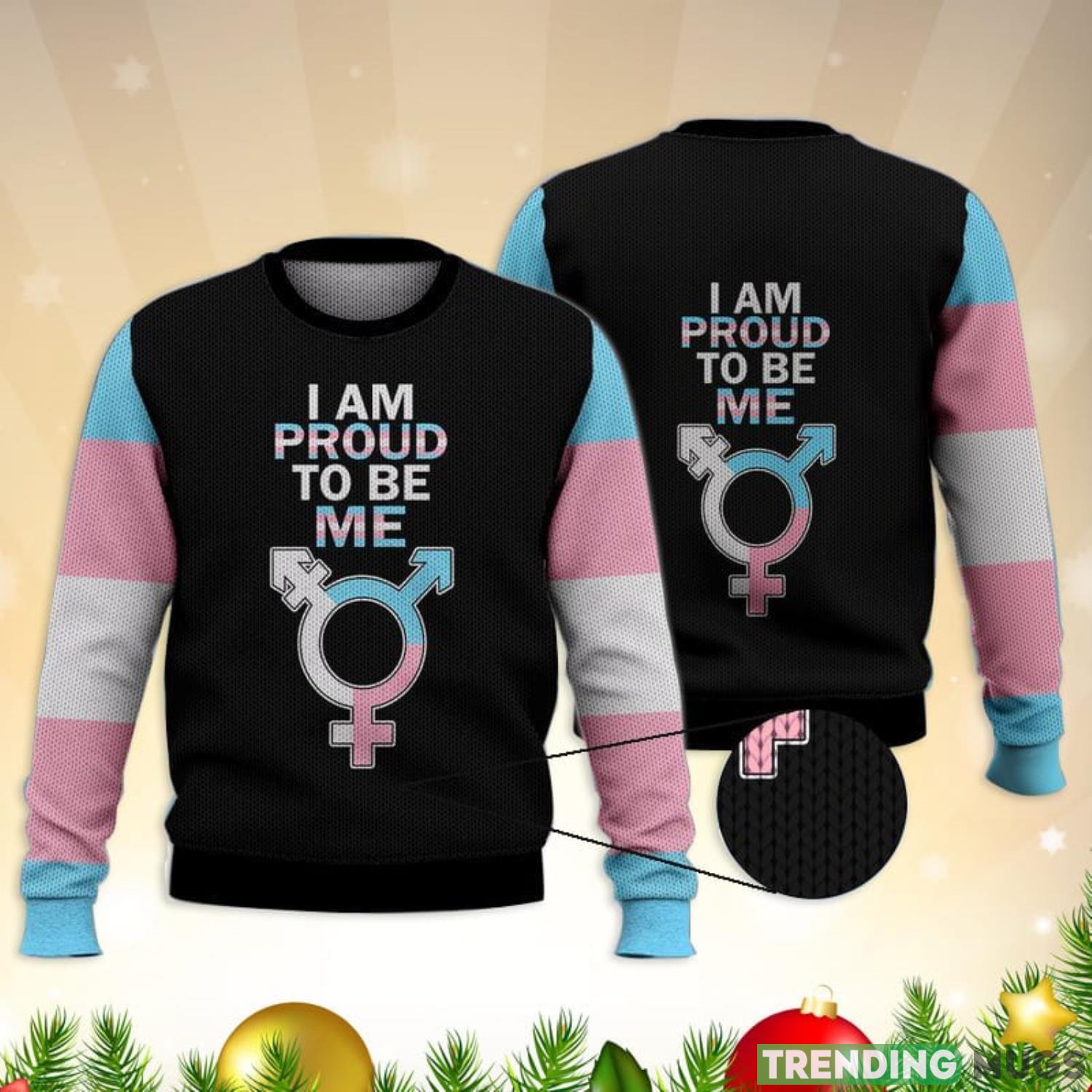 I’M Proud To Be Me Transgender Shirts 3D Ugly Sweater Christmas Gift Sweater Product Photo 1 I’M Proud To Be Me Transgender Shirts 3D Ugly Sweater Christmas Gift Sweater Product Photo 1