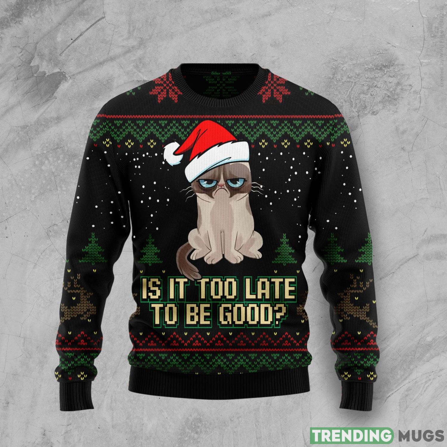 Is It Too Late To Be Good Cat Ugly Christmas Sweater Product Photo 1 Is It Too Late To Be Good Cat Ugly Christmas Sweater Product Photo 1
