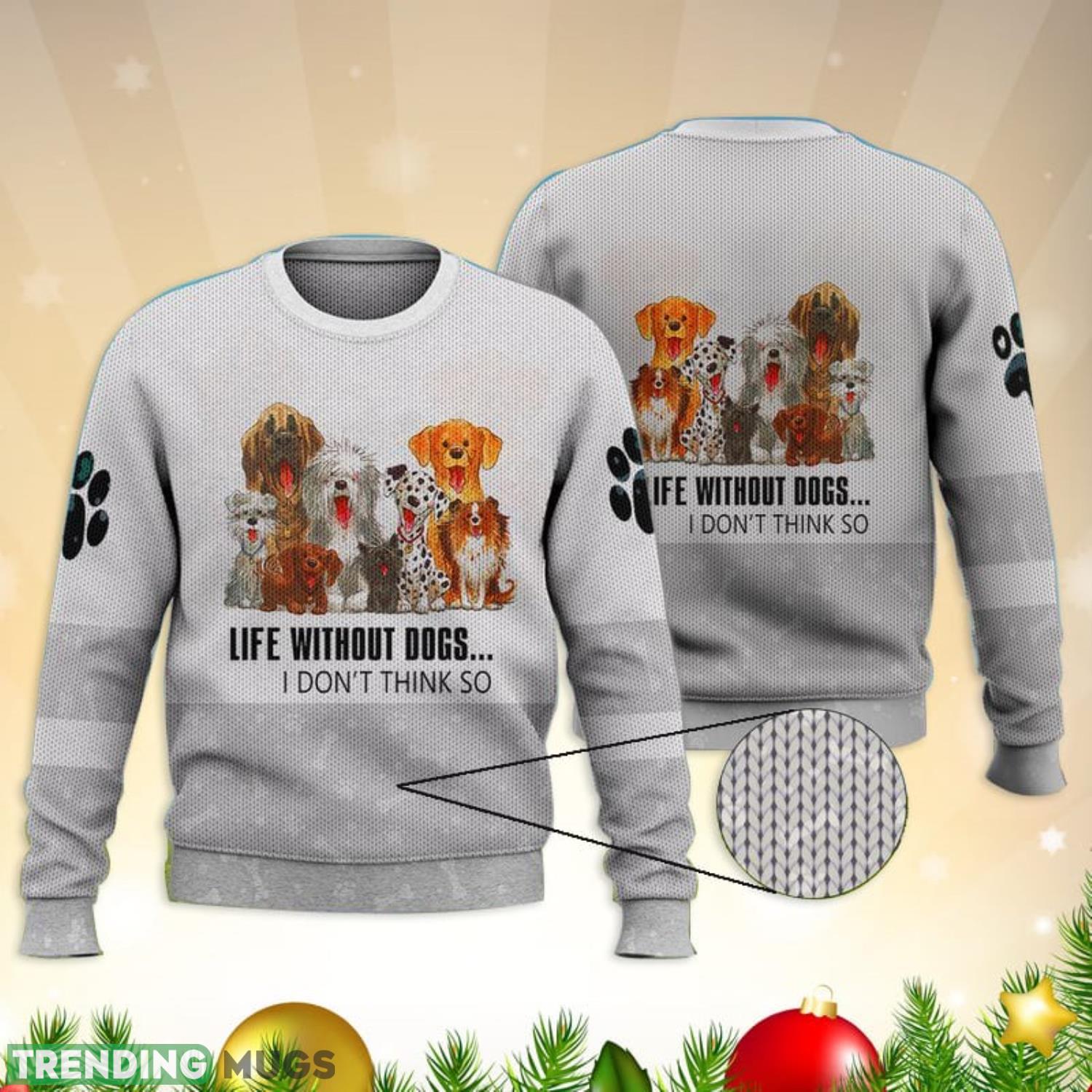 Life Without Dogs I Don’T Think So 3D Full Print Ugly Sweater Christmas Gift Sweater Product Photo 1 Life Without Dogs I Don’T Think So 3D Full Print Ugly Sweater Christmas Gift Sweater Product Photo 1