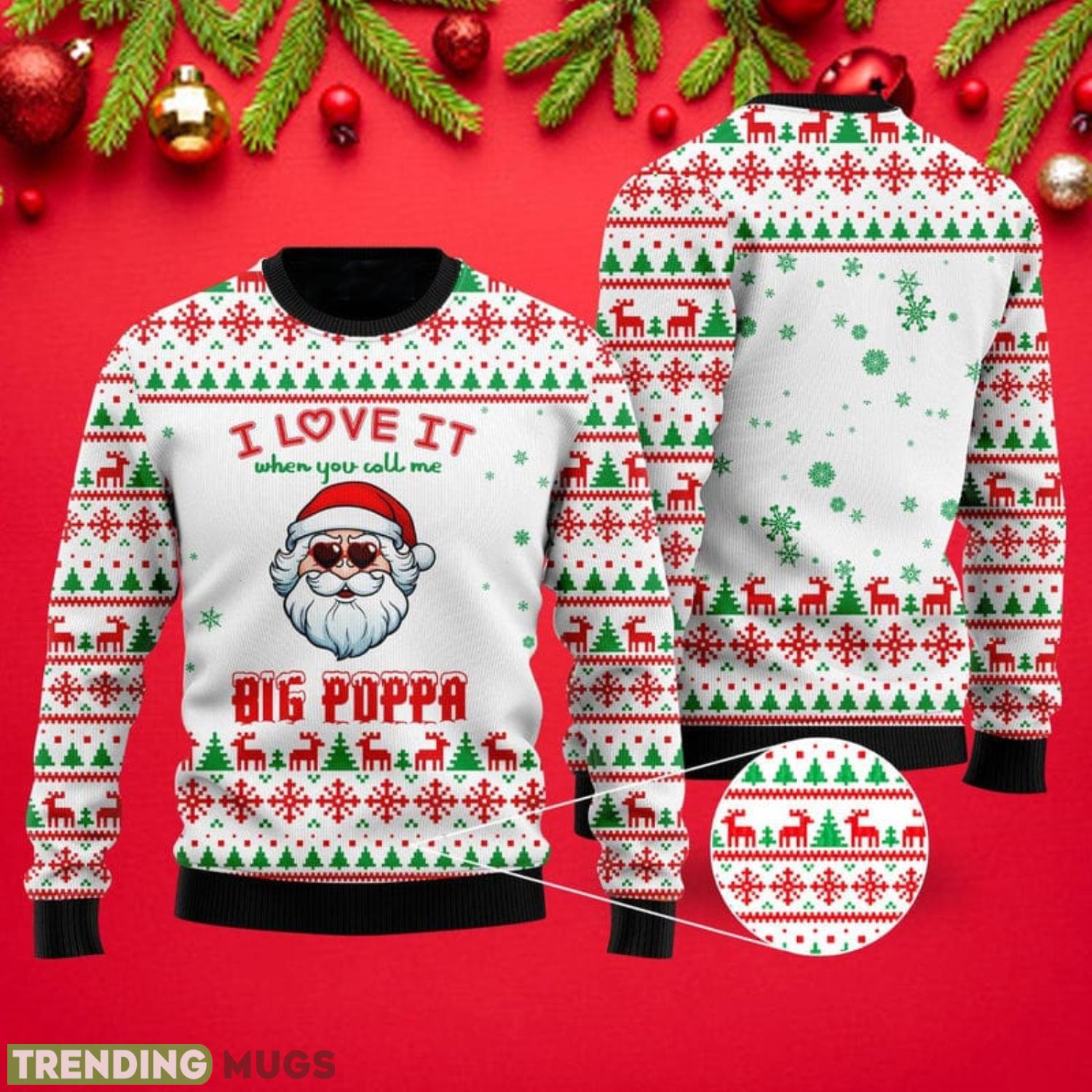 I Love It When You Call Me Big Poppa Christmas Gift Ugly Christmas Sweater Holiday Family Sweater Gift Product Photo 1 I Love It When You Call Me Big Poppa Christmas Gift Ugly Christmas Sweater Holiday Family Sweater Gift Product Photo 1