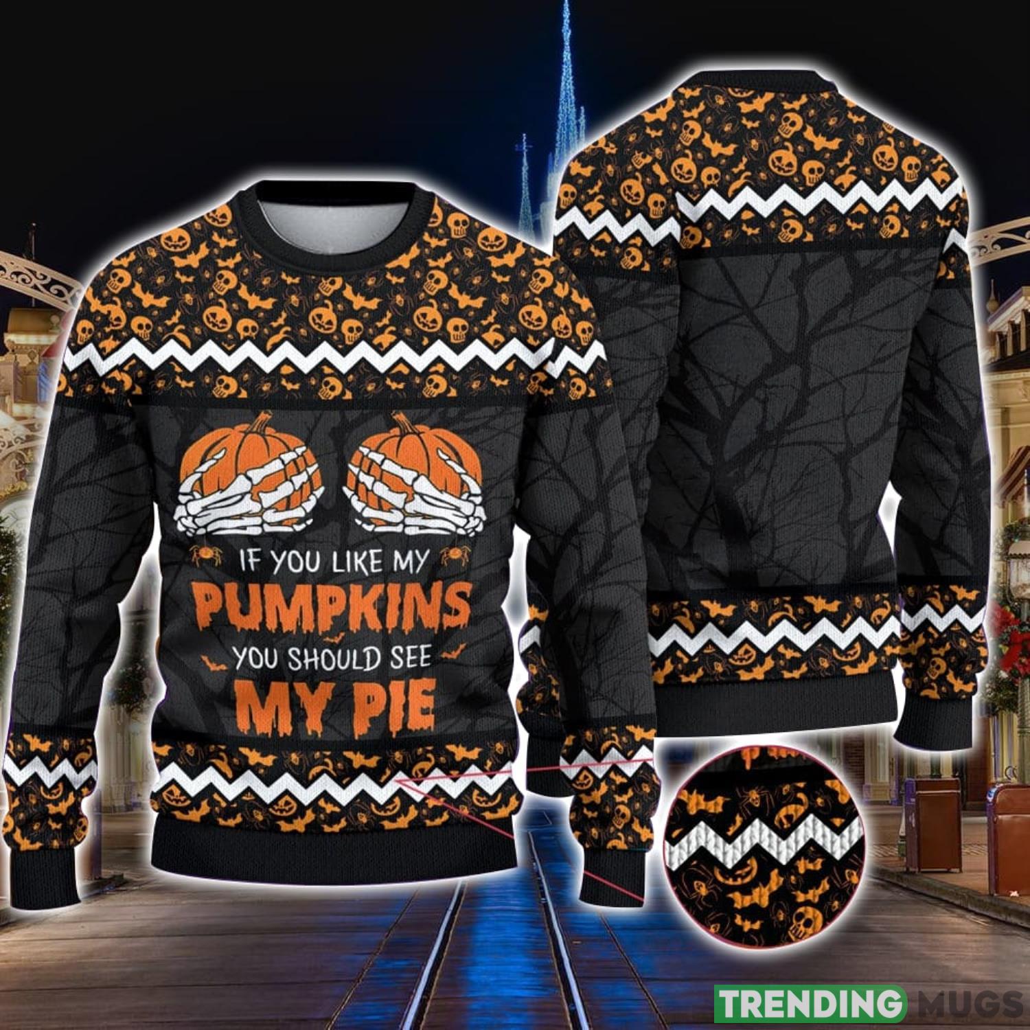 If You Like My Pumpkins Should See Pie Halloween Christmas Ugly Sweater Xmas Christmas Gift Vacation Product Photo 1
