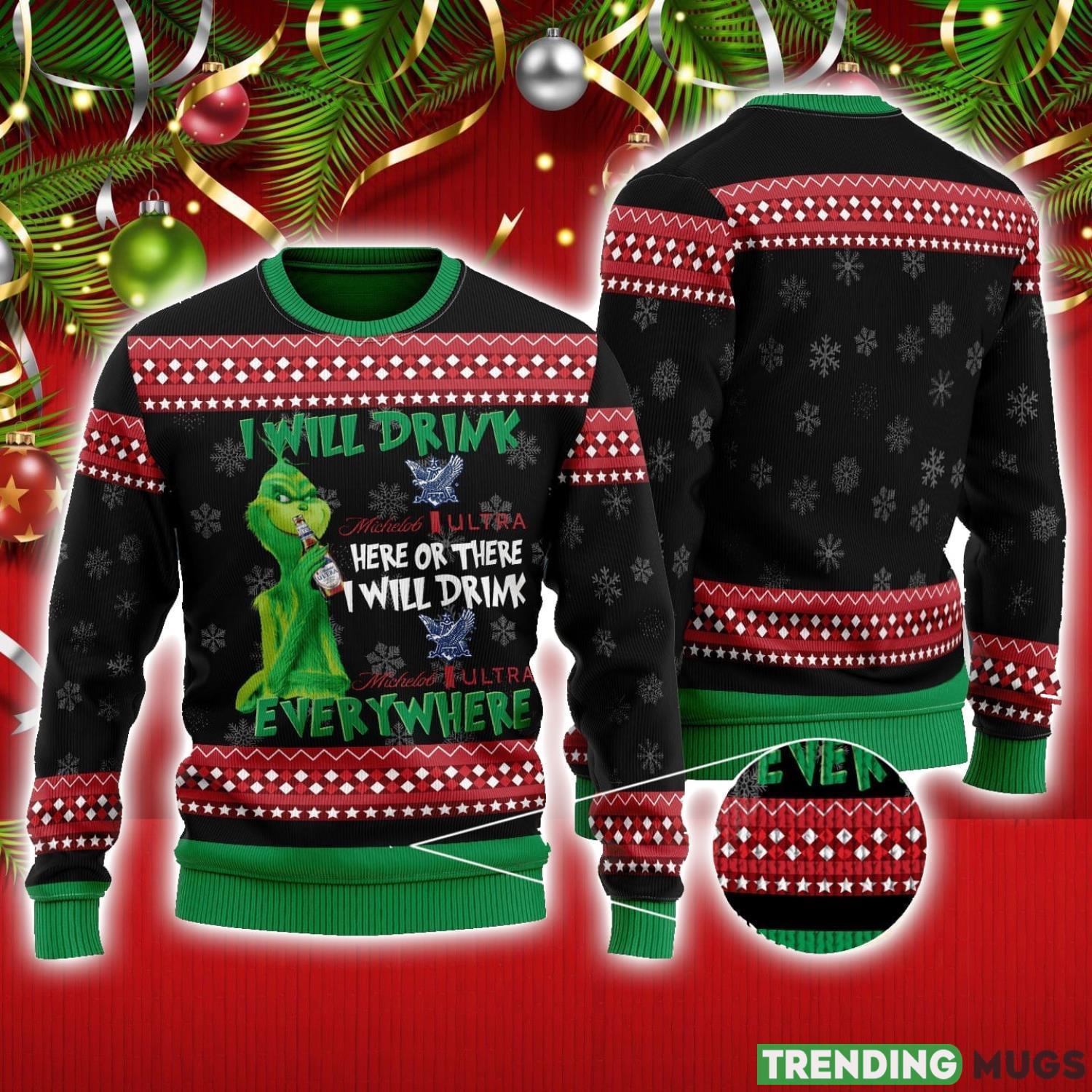 The Grinch I Will Drink Here Or There I Will Drink Michelob Ultra Everywhere Ugly Christmas Sweater Christmas Gift Ideas Product Photo 1 The Grinch I Will Drink Here Or There I Will Drink Michelob Ultra Everywhere Ugly Christmas Sweater Christmas Gift Ideas Product Photo 1