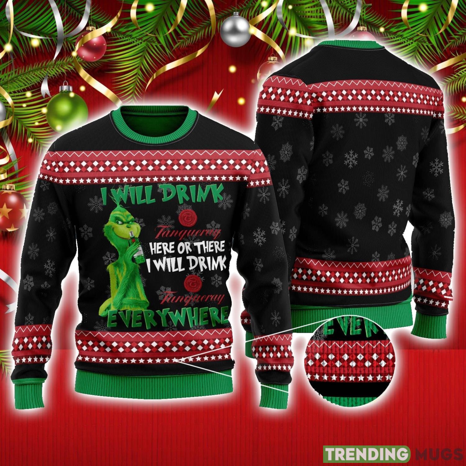 The Grinch I Will Drink Here Or There I Will Drink Tanqueray Everywhere Ugly Christmas Sweater New Trend Christmas Gift Product Photo 1 The Grinch I Will Drink Here Or There I Will Drink Tanqueray Everywhere Ugly Christmas Sweater New Trend Christmas Gift Product Photo 1