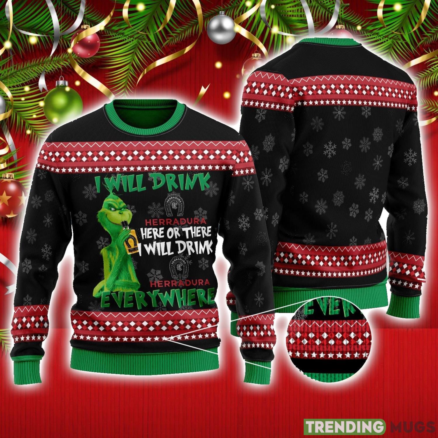 The Grinch I Will Drink Here Or There I Will Drink Tequila Herradura Everywhere Ugly Christmas Sweater New Trend Christmas Gift Product Photo 1 The Grinch I Will Drink Here Or There I Will Drink Tequila Herradura Everywhere Ugly Christmas Sweater New Trend Christmas Gift Product Photo 1
