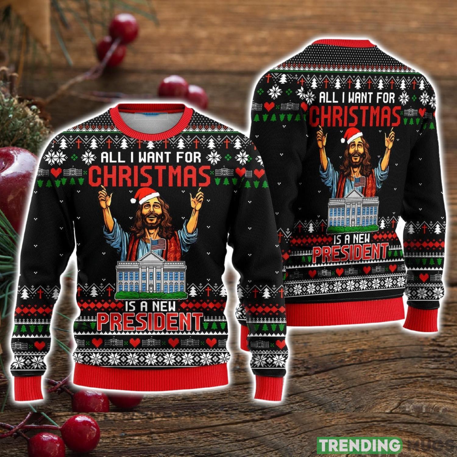 Jesus All I Want For Christmas Is A New President Ugly Christmas Sweater Christmas Holiday Gift For Men And Women Product Photo 1 Jesus All I Want For Christmas Is A New President Ugly Christmas Sweater Christmas Holiday Gift For Men And Women Product Photo 1