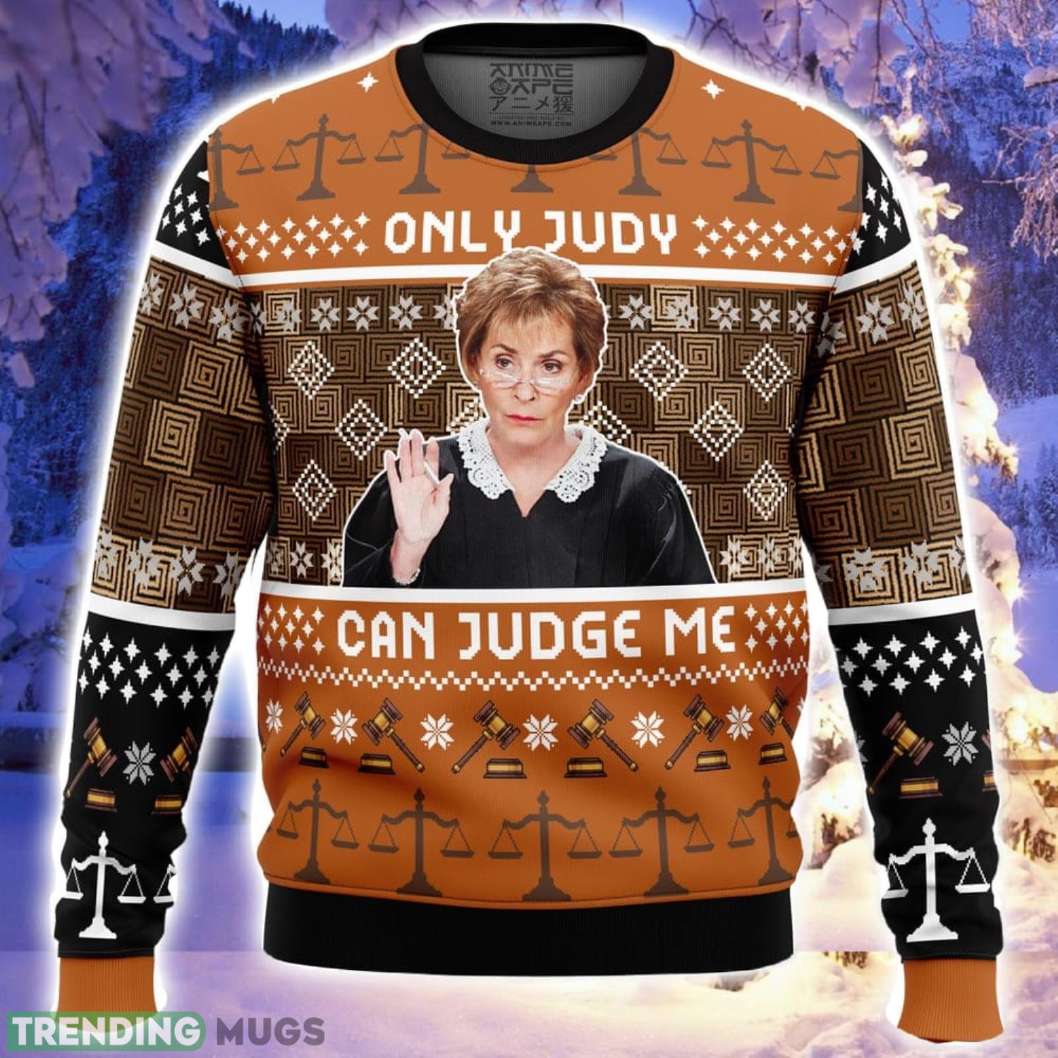 Only Judy Can Judge Me Judge Judy Ugly Christmas Sweater Family Christmas Gift Ideas 3D Sweater Only Judy Can Judge Me Judge Judy Ugly Christmas Sweater Family Christmas Gift Ideas 3D Sweater