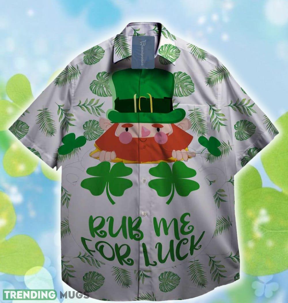 Rub Me For Luck Lucky LePrechaun St. Patrick day Hawaiian Shirt - Rub Me For Luck Lucky LePrechaun St. Patrick day Hawaiian Shirt Rub Me For Luck Lucky LePrechaun St. Patrick day Hawaiian Shirt - Rub Me For Luck Lucky LePrechaun St. Patrick day Hawaiian Shirt