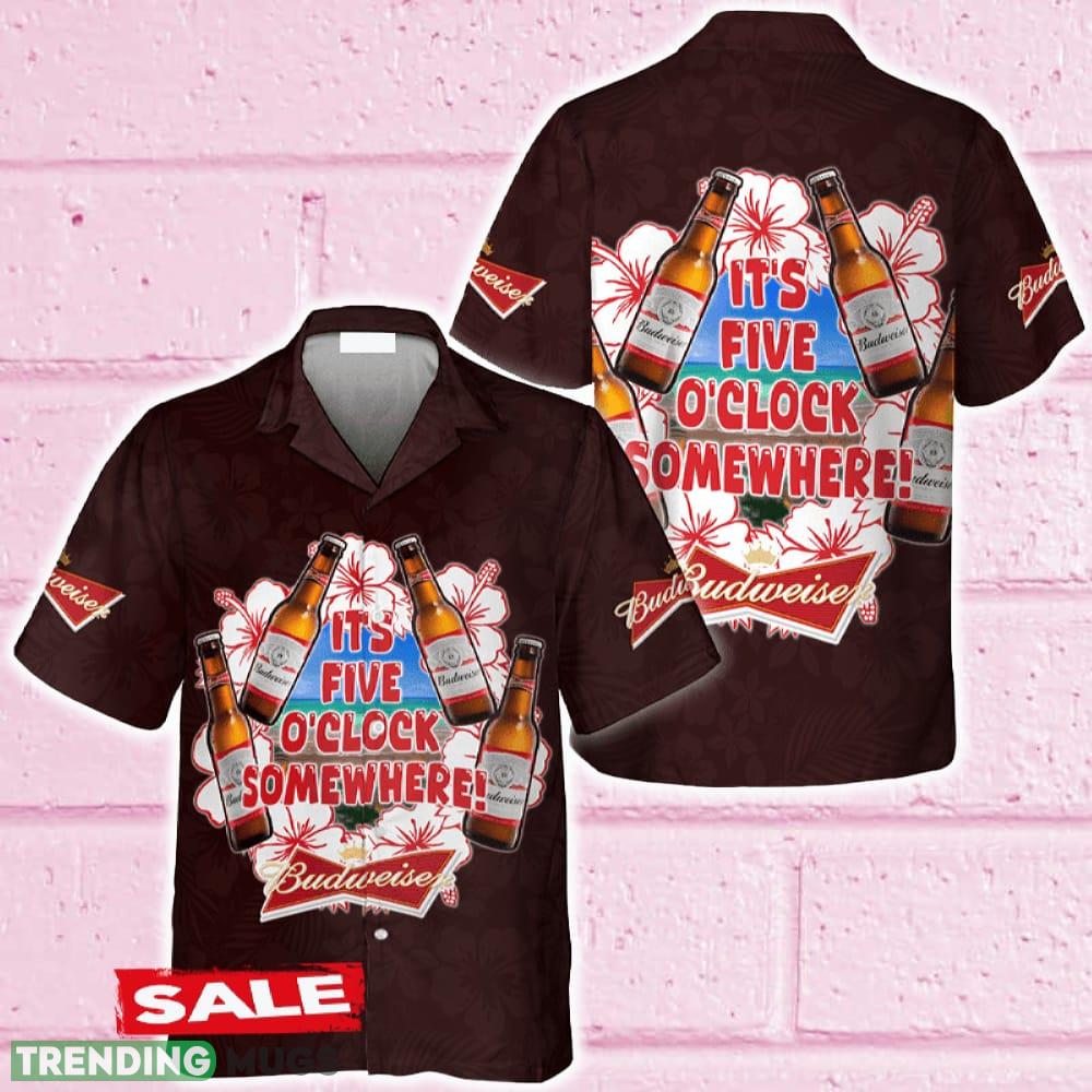 It's Five O'clock Somewhere Budweiser Beer Hawaiian Shirt Beer For Men Women Summer Beach - It's Five O'clock Somewhere Budweiser Beer Hawaiian Shirt Beer For Men Women Summer Beach