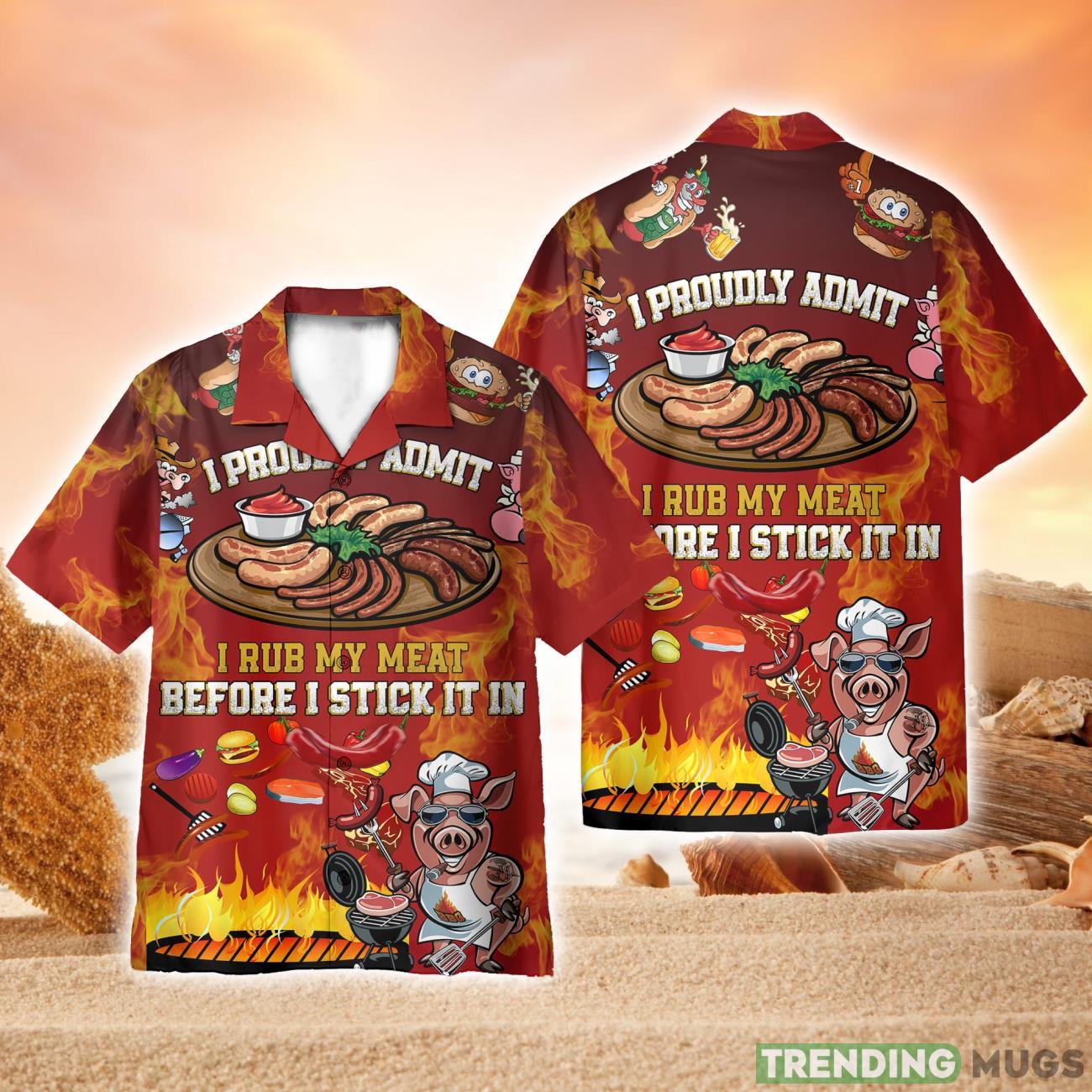 I Rub My Meat Before I Stick It In Full Printed Hawaiian Shirt Beach Shirt Product Photo 1 I Rub My Meat Before I Stick It In Full Printed Hawaiian Shirt Beach Shirt Product Photo 1