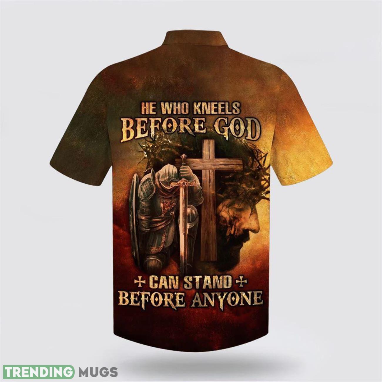 He Who Kneels Before God Can Stand Before Anyone Jesus Hawaiian Shirt Short Sleeve Shirt Hawaiian Shirt He Who Kneels Before God Can Stand Before Anyone Jesus Hawaiian Shirt Short Sleeve Shirt Hawaiian Shirt