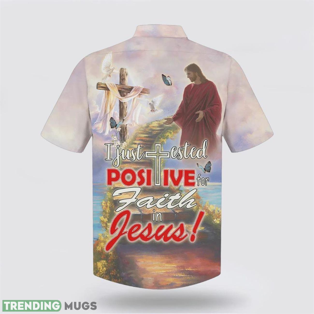 I Just Tested Positive For Faith In Jesus Aloha Hawaiian Shirt For Men And Women Hawaiian Shirt I Just Tested Positive For Faith In Jesus Aloha Hawaiian Shirt For Men And Women Hawaiian Shirt