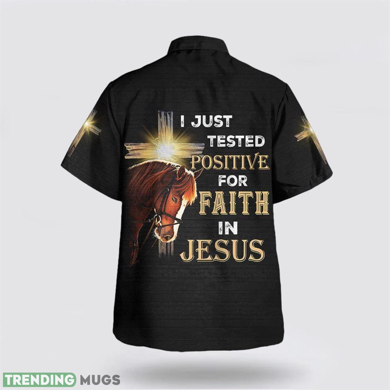 I Just Tested Positive For Faith In Jesus Horse Christian Cross Aloha Hawaiian Shirt For Men And Women Hawaiian Shirt I Just Tested Positive For Faith In Jesus Horse Christian Cross Aloha Hawaiian Shirt For Men And Women Hawaiian Shirt