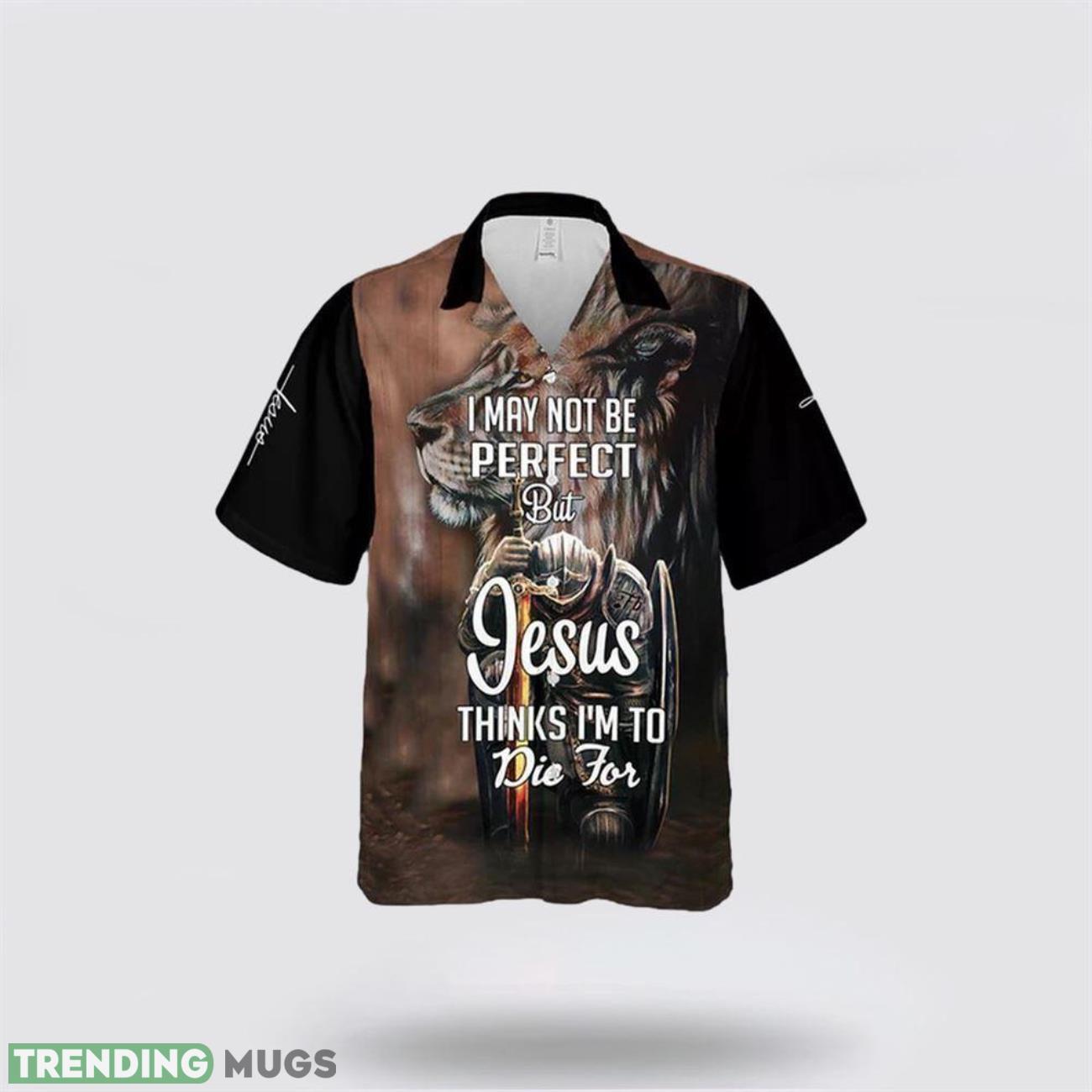 I Maybe Not Perfect But Jesus Thinks I’m To Die For Hawaiian Shirt Short Sleeve Shirt Hawaiian Shirt I Maybe Not Perfect But Jesus Thinks I’m To Die For Hawaiian Shirt Short Sleeve Shirt Hawaiian Shirt